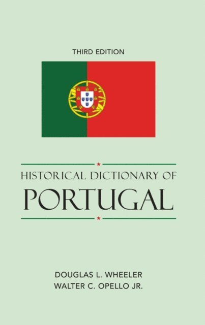 Douglas L. Wheeler, Walter C. Opello Jr. - Historical Dictionary of Portugal, E-bok