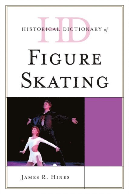 James R. Hines - Historical Dictionary of Figure Skating, E-bok