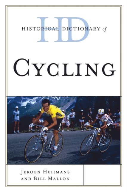 Bill Mallon, Jeroen Heijmans - Historical Dictionary of Cycling, E-bok