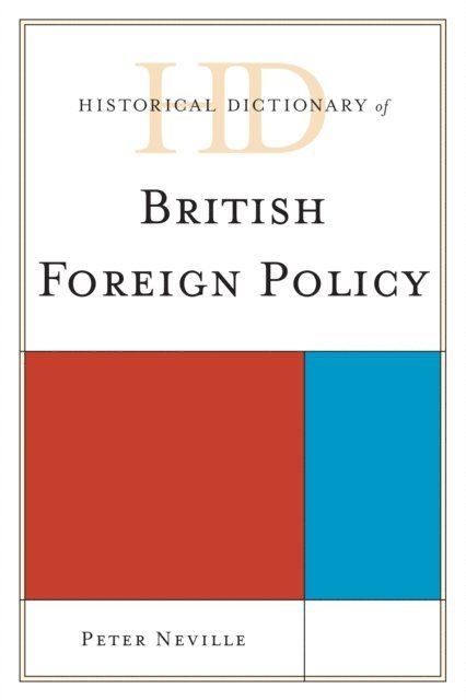 Peter Neville - Historical Dictionary of British Foreign Policy, E-bok