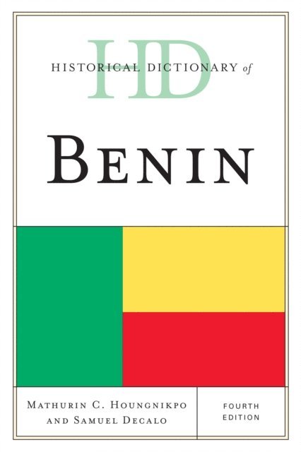 Mathurin C. Houngnikpo, Samuel Decalo - Historical Dictionary of Benin, E-bok