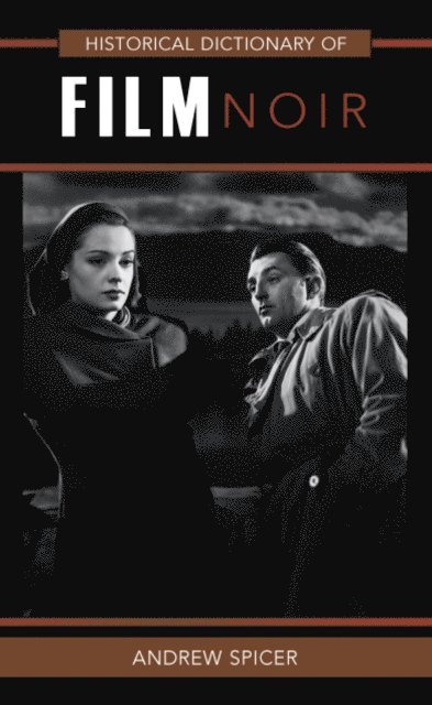 Andrew Spicer - Historical Dictionary of Film Noir, E-bok