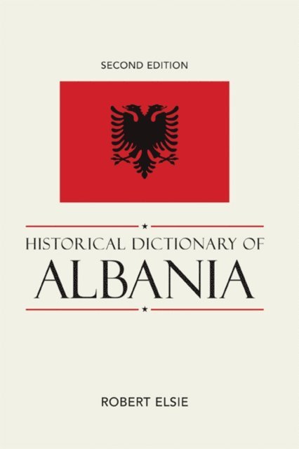 Robert Elsie - Historical Dictionary of Albania, E-bok