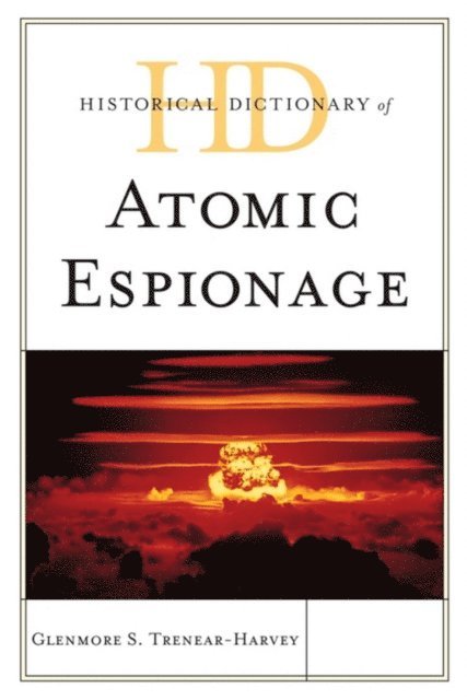 Glenmore S. Trenear-Harvey - Historical Dictionary of Atomic Espionage, E-bok