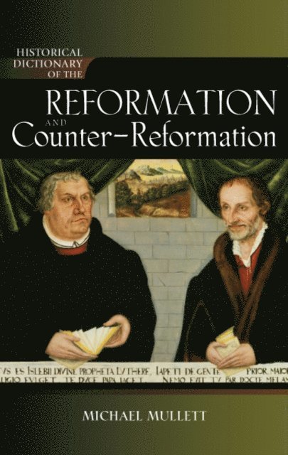 Michael Mullett - Historical Dictionary of the Reformation and Counter-Reformation, E-bok