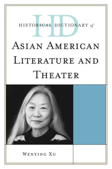 Wenying Xu - Historical Dictionary of Asian American Literature and Theater, E-bok