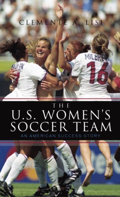 Clemente A. Lisi - U.S. Women's Soccer Team, E-bok