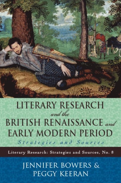 Jennifer Bowers, Peggy Keeran - Literary Research and the British Renaissance and Early Modern Period, E-bok