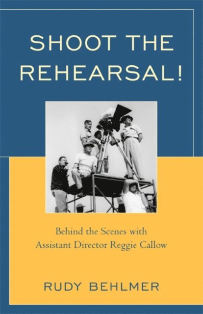 Rudy Behlmer - Shoot the Rehearsal!, E-bok