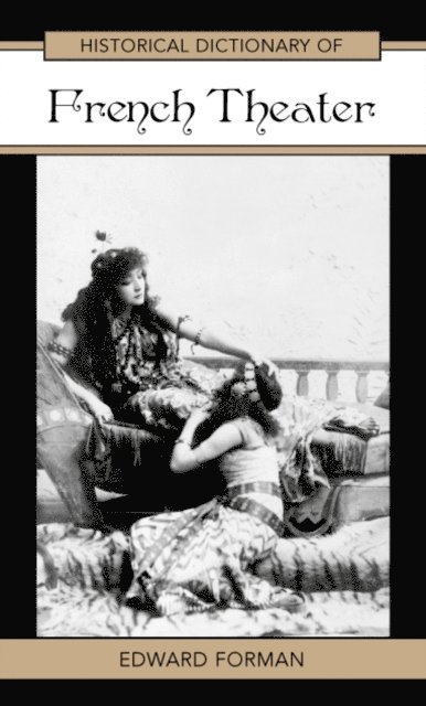 Edward Forman - Historical Dictionary of French Theater, E-bok