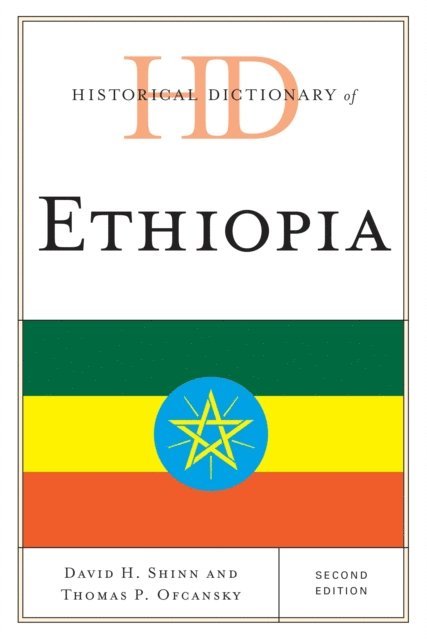 David H. Shinn, Thomas P. Ofcansky - Historical Dictionary of Ethiopia, E-bok