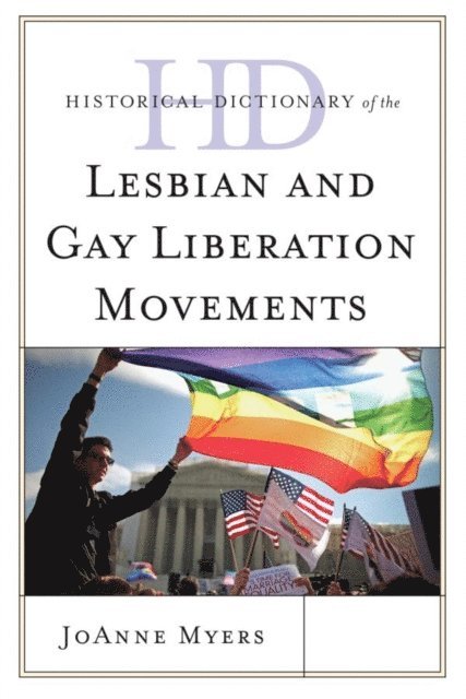 JoAnne Myers - Historical Dictionary of the Lesbian and Gay Liberation Movements, E-bok