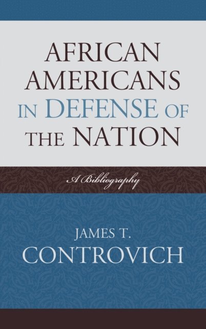 James T. Controvich - African-Americans in Defense of the Nation, E-bok