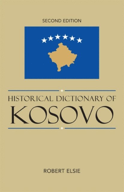Robert Elsie - Historical Dictionary of Kosovo, E-bok