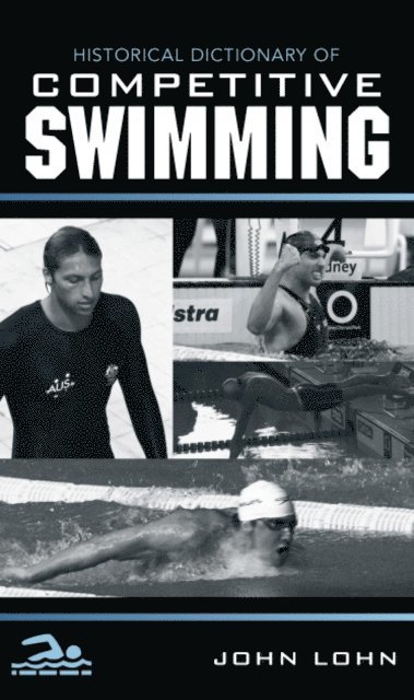 John Lohn - Historical Dictionary of Competitive Swimming, E-bok