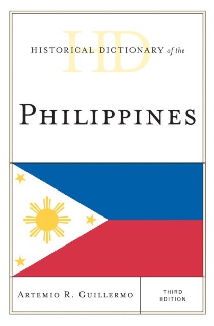Artemio R. Guillermo - Historical Dictionary of the Philippines, E-bok
