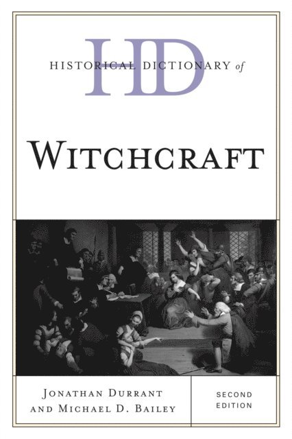 Jonathan Durrant, Michael D. Bailey - Historical Dictionary of Witchcraft, E-bok