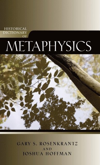 Gary Rosenkrantz, Joshua Hoffman - Historical Dictionary of Metaphysics, E-bok