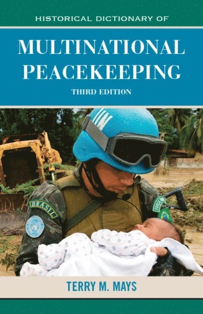 Terry M. Mays - Historical Dictionary of Multinational Peacekeeping, E-bok