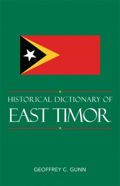 Geoffrey C. Gunn - Historical Dictionary of East Timor, E-bok