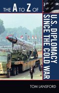 A to Z of U.S. Diplomacy since the Cold War