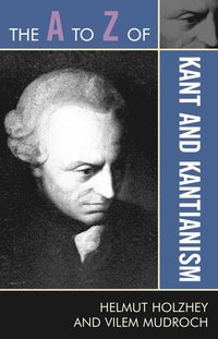 A to Z of Kant and Kantianism