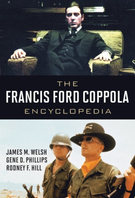 James M. Welsh, Gene D. Phillips, Rodney F. Hill - Francis Ford Coppola Encyclopedia, E-bok