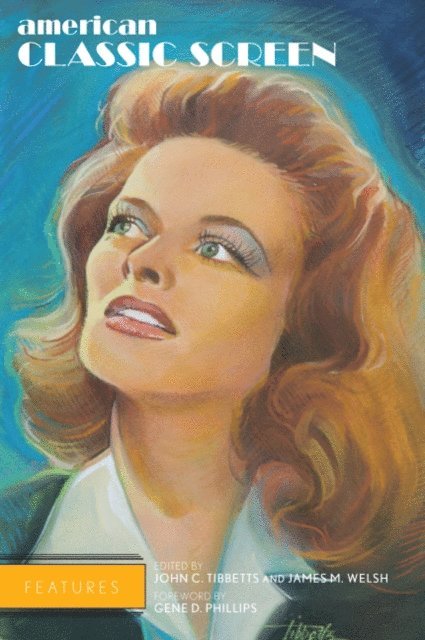 John C. Tibbetts, James M. Welsh - American Classic Screen Features, E-bok