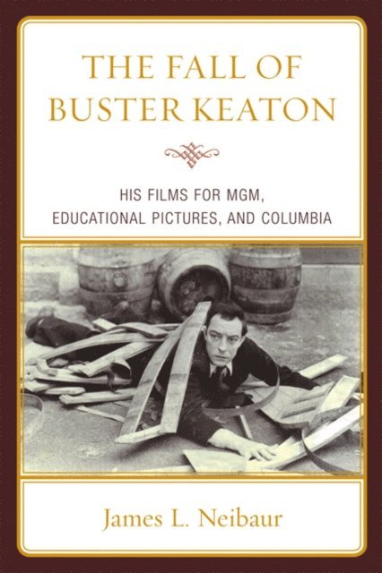 James L. Neibaur - Fall of Buster Keaton, E-bok