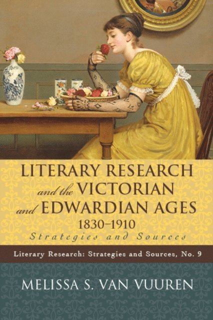 Melissa S. Van Vuuren - Literary Research and the Victorian and Edwardian Ages, 1830-1910, E-bok