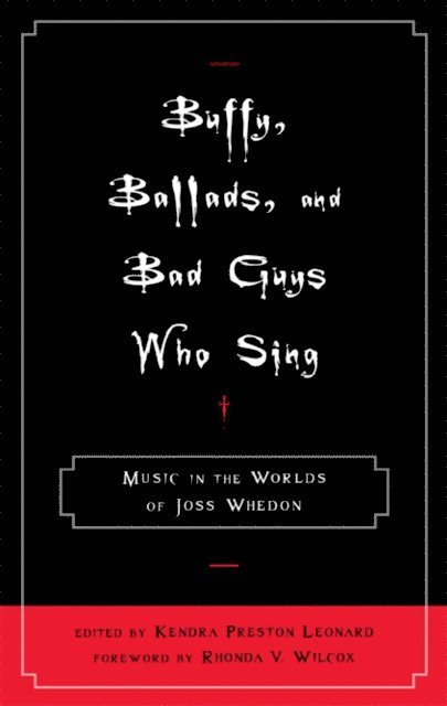 Kendra Preston Leonard - Buffy, Ballads, and Bad Guys Who Sing, E-bok