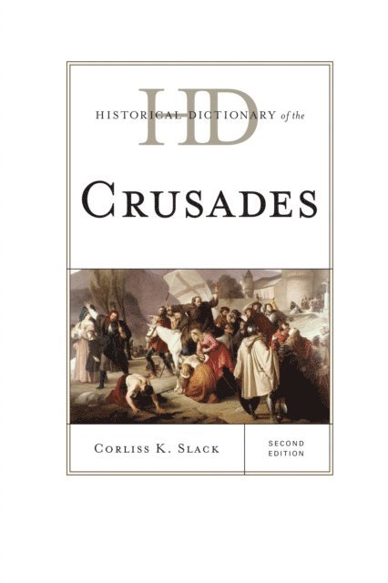 Corliss K. Slack - Historical Dictionary of the Crusades, E-bok