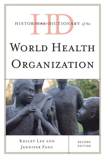 Kelley Lee, Jennifer Fang - Historical Dictionary of the World Health Organization, E-bok