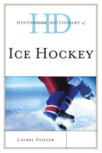 Laurel Zeisler - Historical Dictionary of Ice Hockey, E-bok