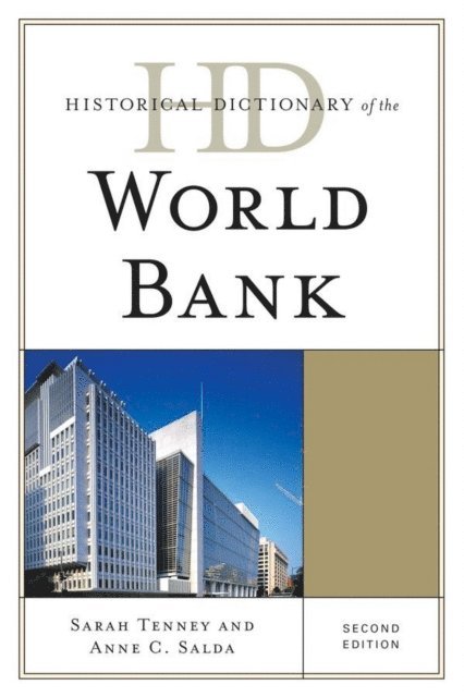 Sarah Tenney, Anne C. Salda - Historical Dictionary of the World Bank, E-bok