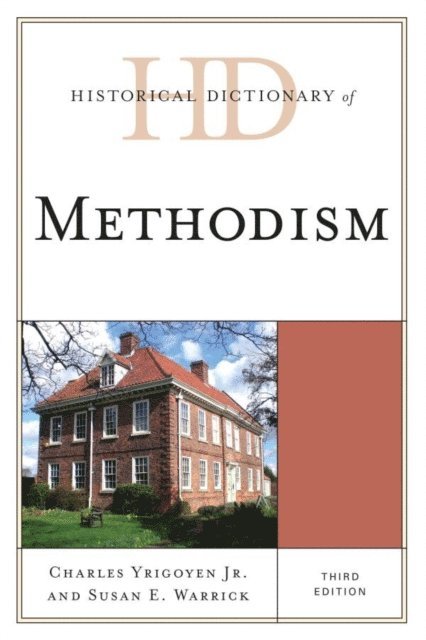 Charles Yrigoyen Jr., Susan E. Warrick - Historical Dictionary of Methodism, E-bok