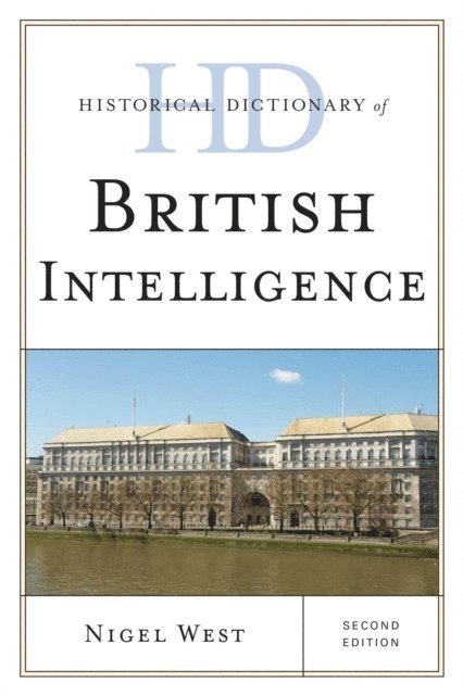 Nigel West - Historical Dictionary of British Intelligence, E-bok