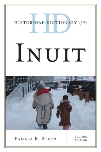 Pamela R. Stern - Historical Dictionary of the Inuit, E-bok