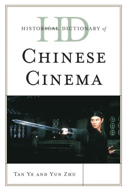 Tan Ye, Yun Zhu - Historical Dictionary of Chinese Cinema, E-bok