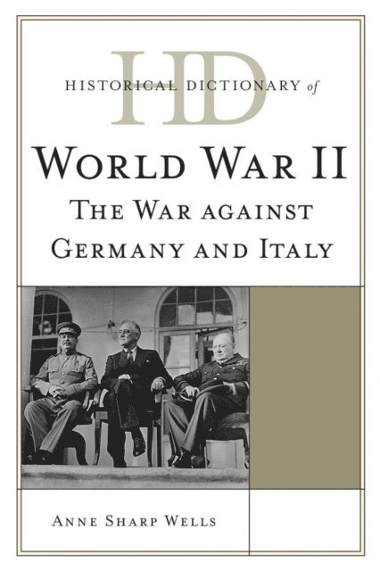 Anne Sharp Wells - Historical Dictionary of World War II, E-bok