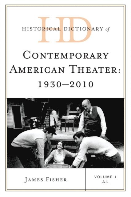 James Fisher - Historical Dictionary of Contemporary American Theater: 1930-2010, E-bok