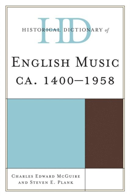 Charles Edward McGuire, Steven E. Plank - Historical Dictionary of English Music, E-bok