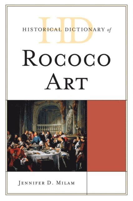 Jennifer D. Milam - Historical Dictionary of Rococo Art, E-bok