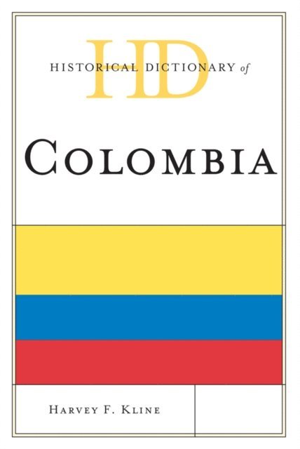 Harvey F. Kline - Historical Dictionary of Colombia, E-bok