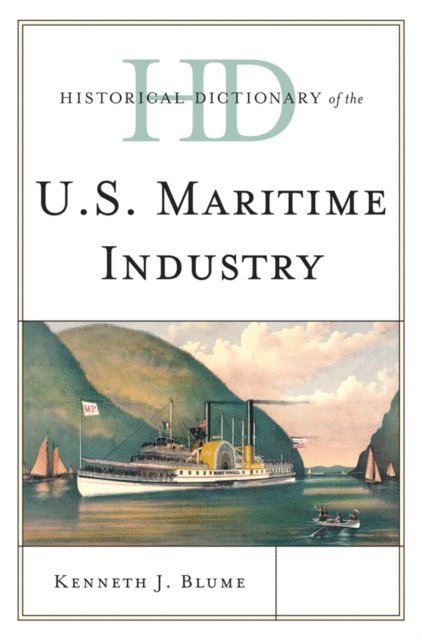 Kenneth J. Blume - Historical Dictionary of the U.S. Maritime Industry, E-bok
