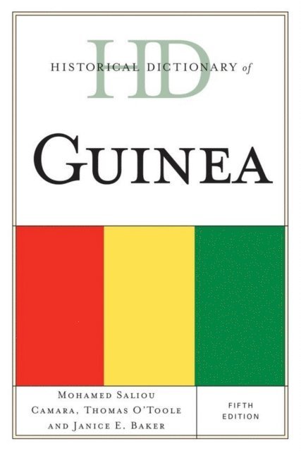 Mohamed  Saliou Camara, Thomas O'Toole, Janice E. Baker - Historical Dictionary of Guinea, E-bok