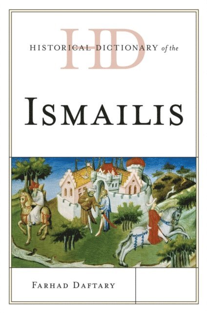 Farhad Daftary - Historical Dictionary of the Ismailis, E-bok