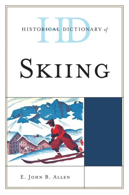 E. John B. Allen - Historical Dictionary of Skiing, E-bok