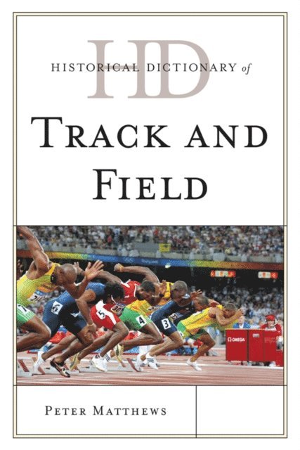 Peter Matthews - Historical Dictionary of Track and Field, E-bok