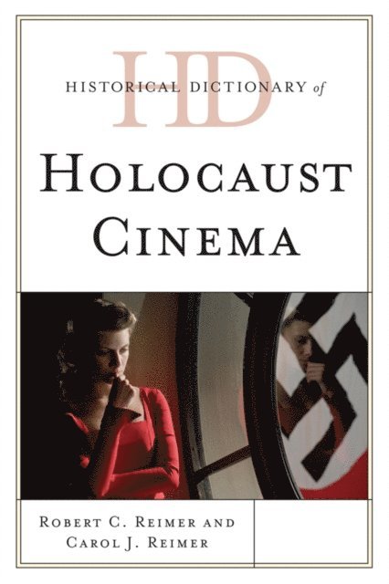 Robert C. Reimer, Carol J. Reimer - Historical Dictionary of Holocaust Cinema, E-bok